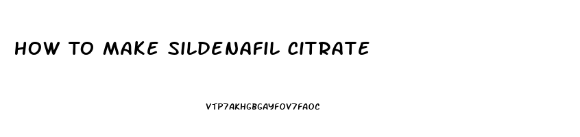 How To Make Sildenafil Citrate