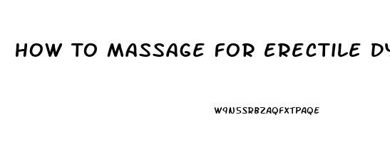 How To Massage For Erectile Dysfunction