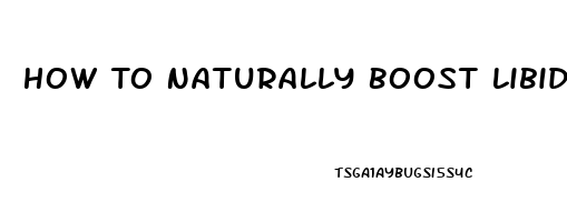 How To Naturally Boost Libido