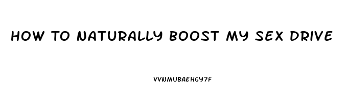 How To Naturally Boost My Sex Drive