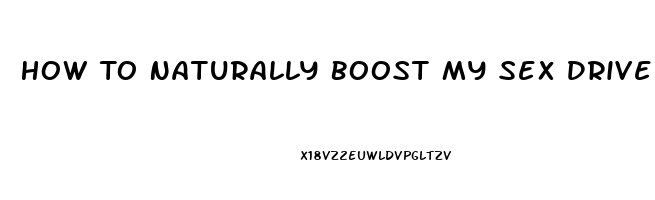 How To Naturally Boost My Sex Drive