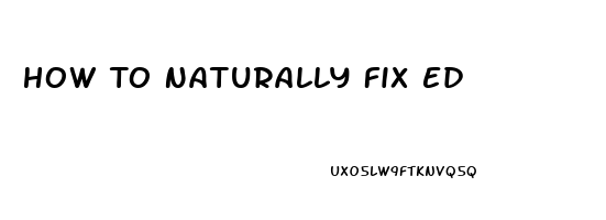 How To Naturally Fix Ed