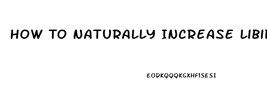 How To Naturally Increase Libido In Men