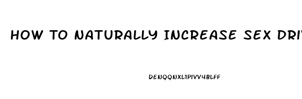 How To Naturally Increase Sex Drive In A Woman