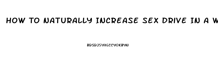 How To Naturally Increase Sex Drive In A Woman