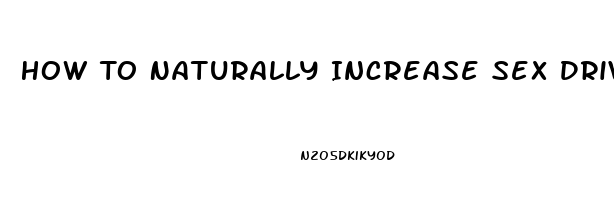 How To Naturally Increase Sex Drive In A Woman