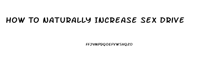 How To Naturally Increase Sex Drive