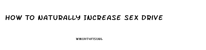 How To Naturally Increase Sex Drive