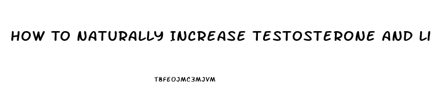 How To Naturally Increase Testosterone And Libido