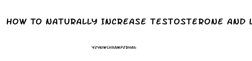 How To Naturally Increase Testosterone And Libido