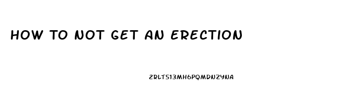 How To Not Get An Erection