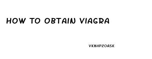 How To Obtain Viagra