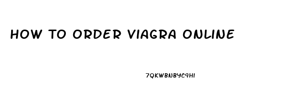 How To Order Viagra Online