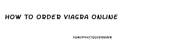 How To Order Viagra Online