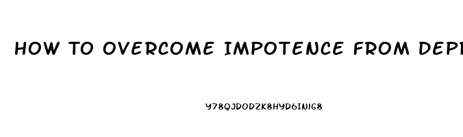 How To Overcome Impotence From Depression