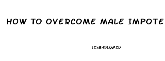 How To Overcome Male Impotence