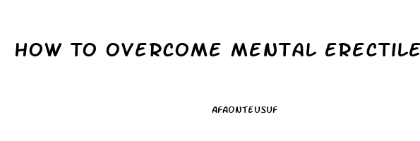 How To Overcome Mental Erectile Dysfunction