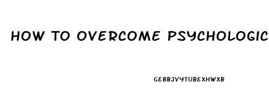 How To Overcome Psychological Erectile Dysfunction