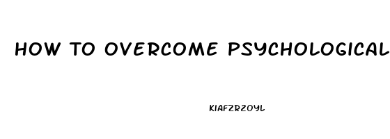 How To Overcome Psychological Erectile Dysfunction