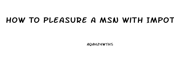 How To Pleasure A Msn With Impotence