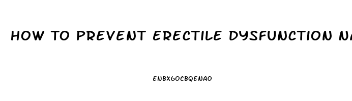 How To Prevent Erectile Dysfunction Naturally