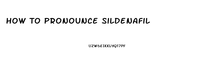 How To Pronounce Sildenafil