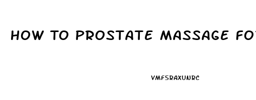 How To Prostate Massage For Impotence