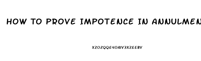 How To Prove Impotence In Annulment