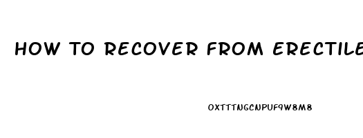 How To Recover From Erectile Dysfunction Naturally