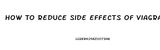 How To Reduce Side Effects Of Viagra