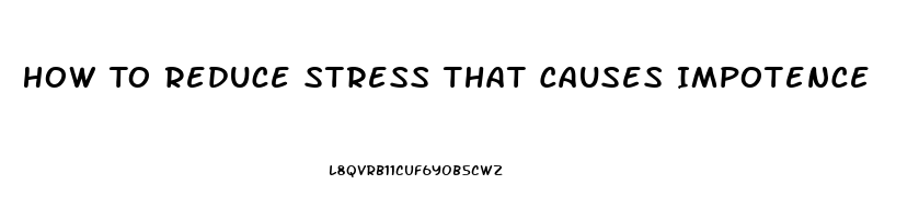 How To Reduce Stress That Causes Impotence