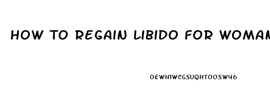 How To Regain Libido For Woman