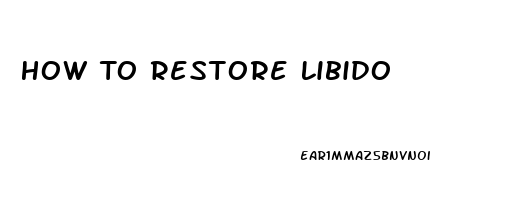 How To Restore Libido