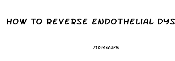 How To Reverse Endothelial Dysfunction