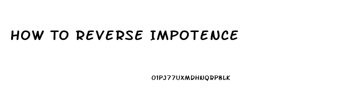 How To Reverse Impotence