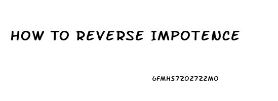 How To Reverse Impotence