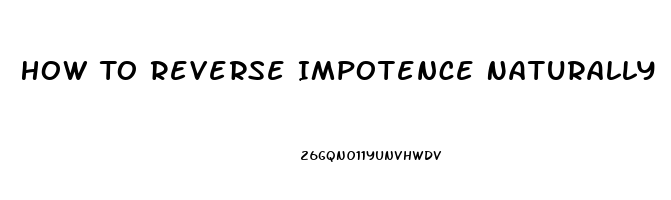 How To Reverse Impotence Naturally