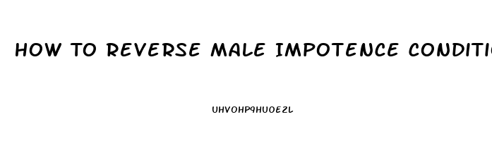 How To Reverse Male Impotence Conditioning