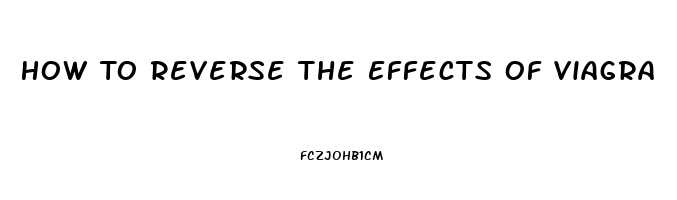 How To Reverse The Effects Of Viagra