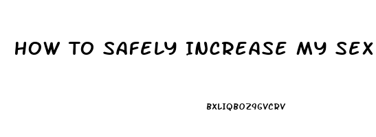 How To Safely Increase My Sex Drive