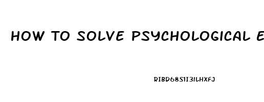 How To Solve Psychological Erectile Dysfunction