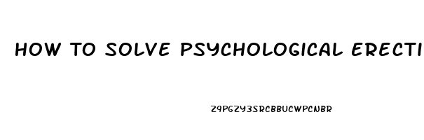 How To Solve Psychological Erectile Dysfunction