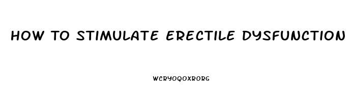 How To Stimulate Erectile Dysfunction