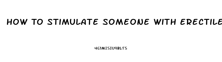 How To Stimulate Someone With Erectile Dysfunction