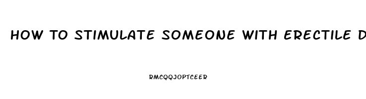 How To Stimulate Someone With Erectile Dysfunction