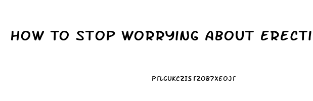 How To Stop Worrying About Erectile Dysfunction