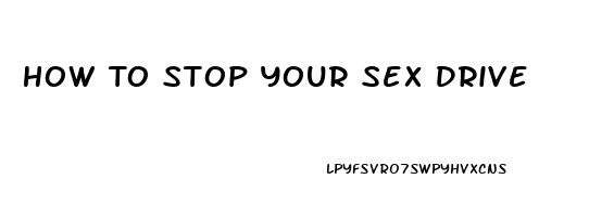 How To Stop Your Sex Drive