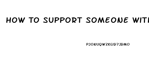 How To Support Someone With Impotence