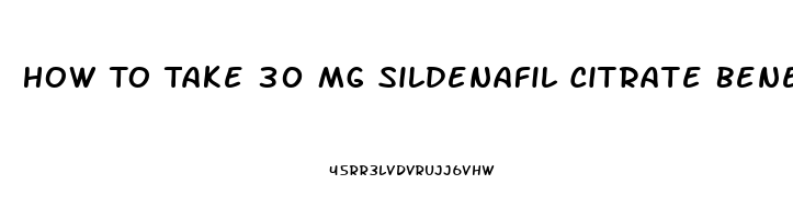 How To Take 30 Mg Sildenafil Citrate Benefits