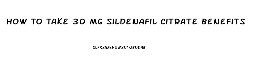 How To Take 30 Mg Sildenafil Citrate Benefits